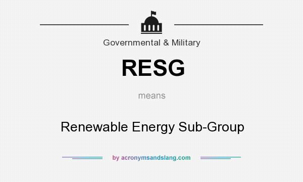 What does RESG mean? It stands for Renewable Energy Sub-Group