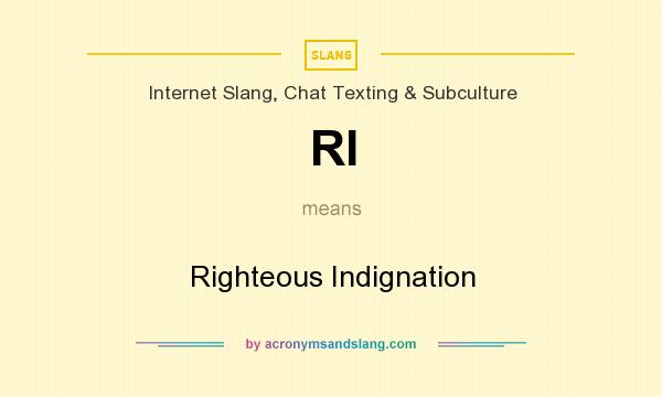 What does RI mean? It stands for Righteous Indignation