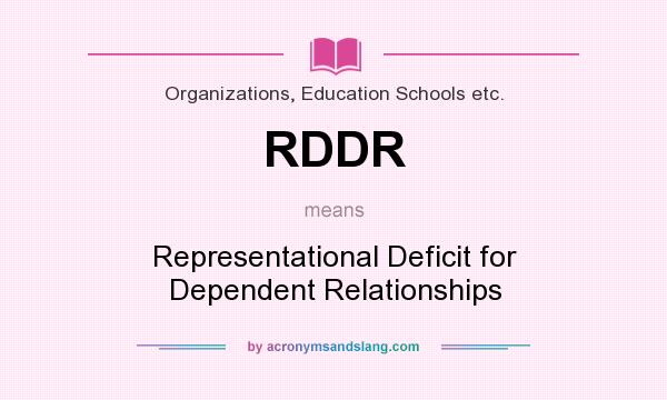 What does RDDR mean? It stands for Representational Deficit for Dependent Relationships
