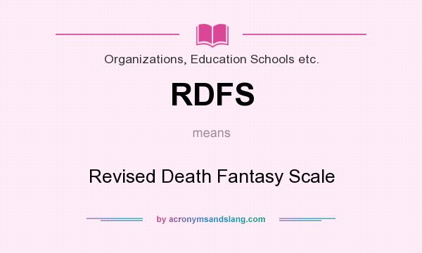 What does RDFS mean? It stands for Revised Death Fantasy Scale