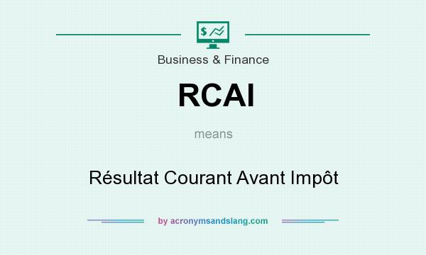 What does RCAI mean? It stands for Résultat Courant Avant Impôt