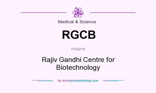 What does RGCB mean? It stands for Rajiv Gandhi Centre for Biotechnology