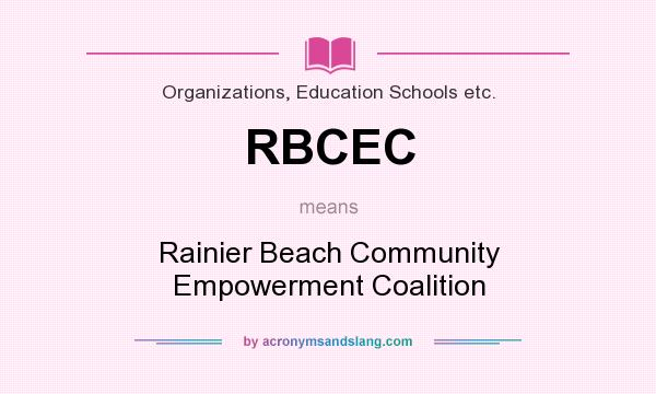 What does RBCEC mean? It stands for Rainier Beach Community Empowerment Coalition