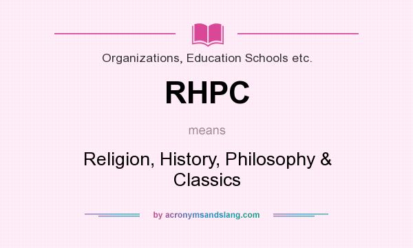 What does RHPC mean? It stands for Religion, History, Philosophy & Classics