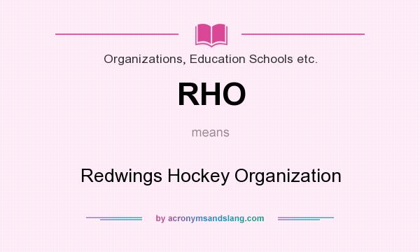What does RHO mean? It stands for Redwings Hockey Organization