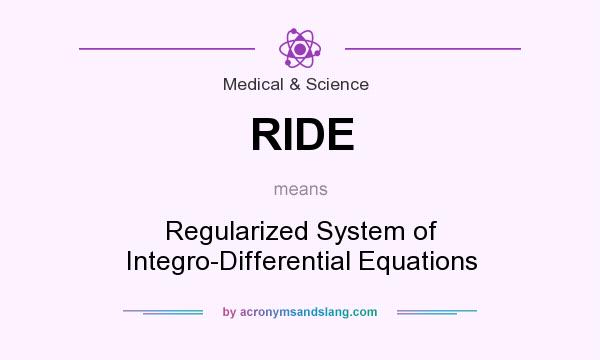 What does RIDE mean? It stands for Regularized System of Integro-Differential Equations