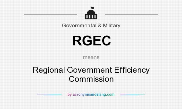What does RGEC mean? It stands for Regional Government Efficiency Commission