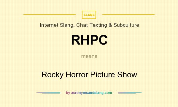 What does RHPC mean? It stands for Rocky Horror Picture Show