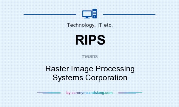 What does RIPS mean? It stands for Raster Image Processing Systems Corporation