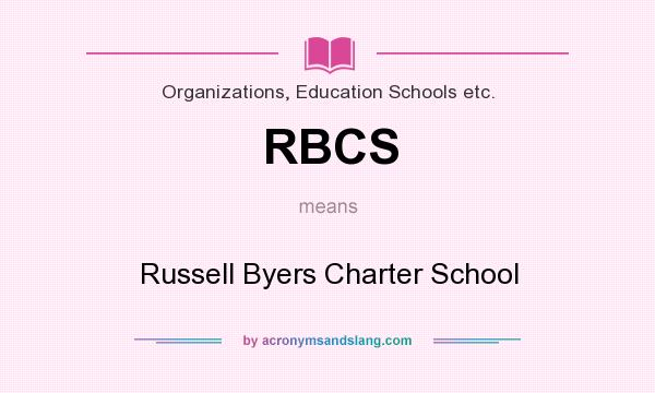 What does RBCS mean? It stands for Russell Byers Charter School