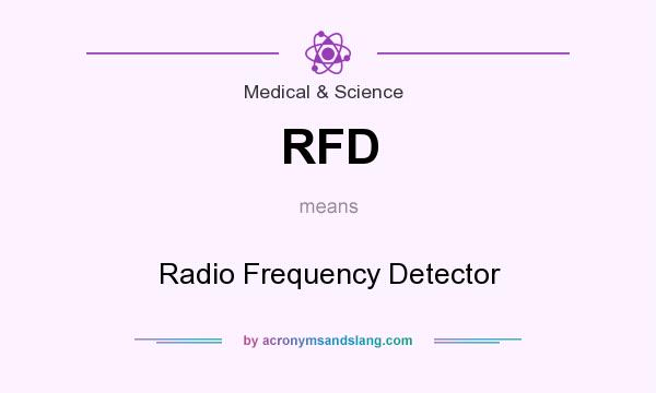 What does RFD mean? It stands for Radio Frequency Detector