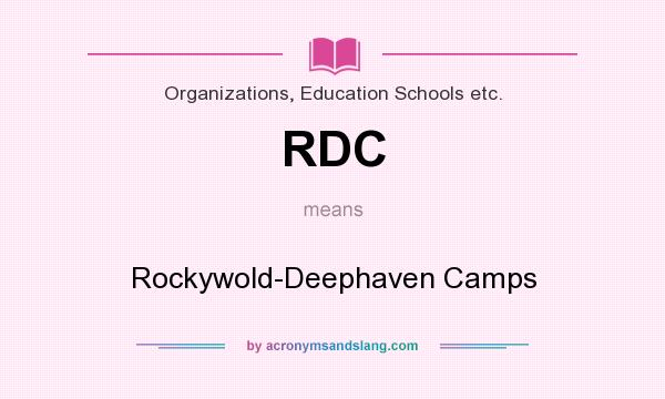 What does RDC mean? It stands for Rockywold-Deephaven Camps