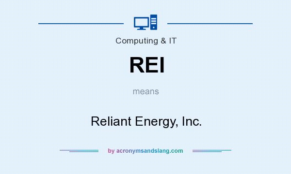 What does REI mean? It stands for Reliant Energy, Inc.