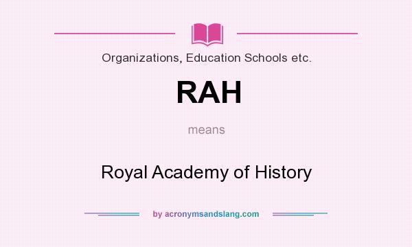 What does RAH mean? It stands for Royal Academy of History