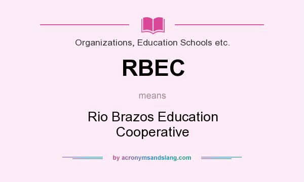 What does RBEC mean? It stands for Rio Brazos Education Cooperative