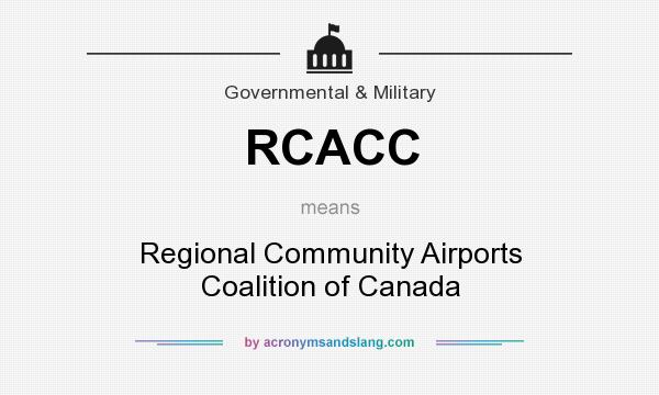 What does RCACC mean? It stands for Regional Community Airports Coalition of Canada