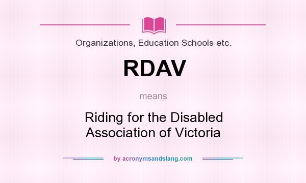 What does RDAV mean? It stands for Riding for the Disabled Association of Victoria