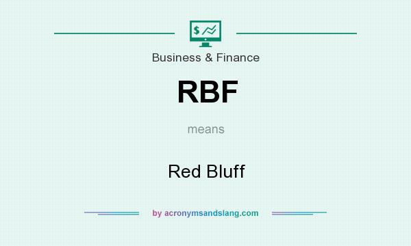 What does RBF mean? It stands for Red Bluff