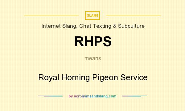 What does RHPS mean? It stands for Royal Homing Pigeon Service