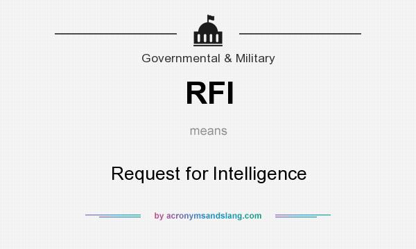 What does RFI mean? It stands for Request for Intelligence