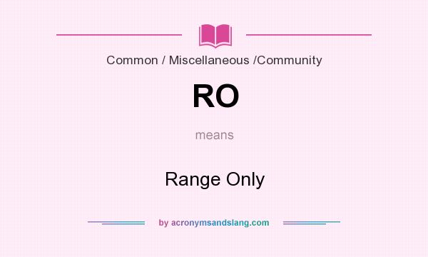 What does RO mean? It stands for Range Only