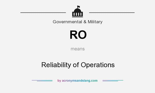 What does RO mean? It stands for Reliability of Operations