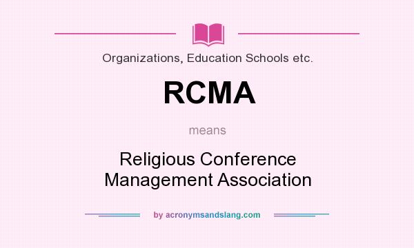 What does RCMA mean? It stands for Religious Conference Management Association