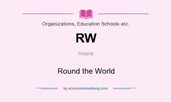 What does RW mean? It stands for Round the World