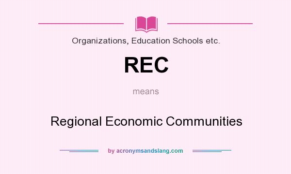 What does REC mean? It stands for Regional Economic Communities