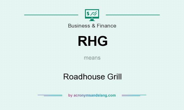 What does RHG mean? It stands for Roadhouse Grill