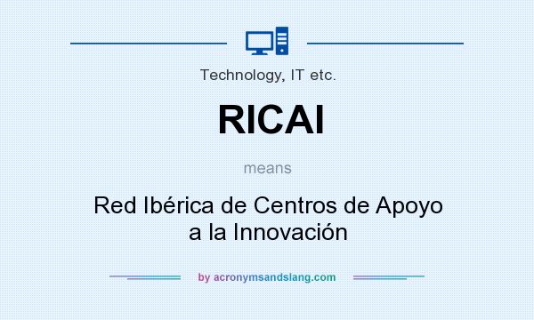 What does RICAI mean? It stands for Red Ibérica de Centros de Apoyo a la Innovación