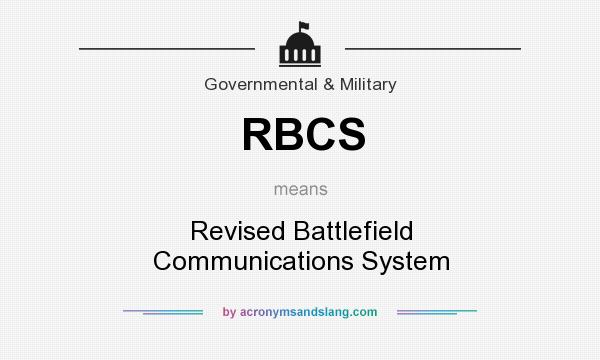 What does RBCS mean? It stands for Revised Battlefield Communications System