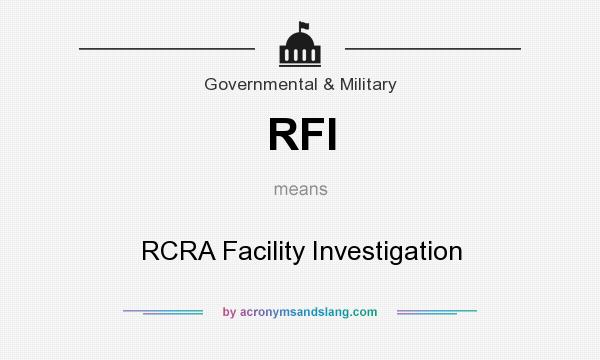 What does RFI mean? It stands for RCRA Facility Investigation