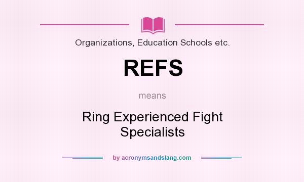 What does REFS mean? It stands for Ring Experienced Fight Specialists
