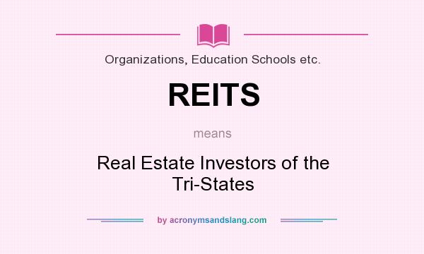 What does REITS mean? It stands for Real Estate Investors of the Tri-States
