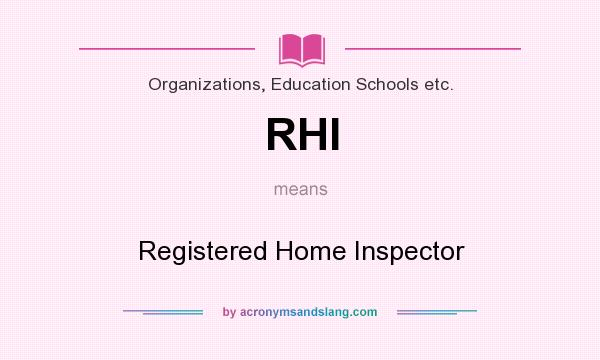 What does RHI mean? It stands for Registered Home Inspector