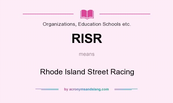 What does RISR mean? It stands for Rhode Island Street Racing