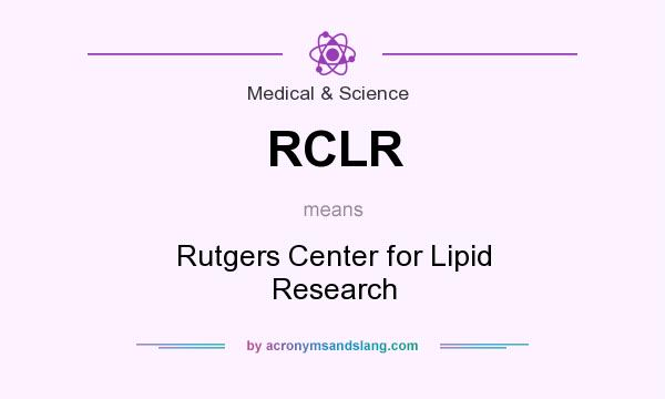 What does RCLR mean? It stands for Rutgers Center for Lipid Research