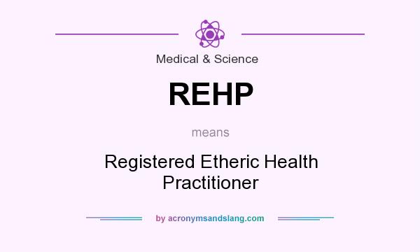 What does REHP mean? It stands for Registered Etheric Health Practitioner