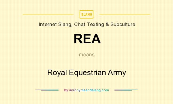 What does REA mean? It stands for Royal Equestrian Army