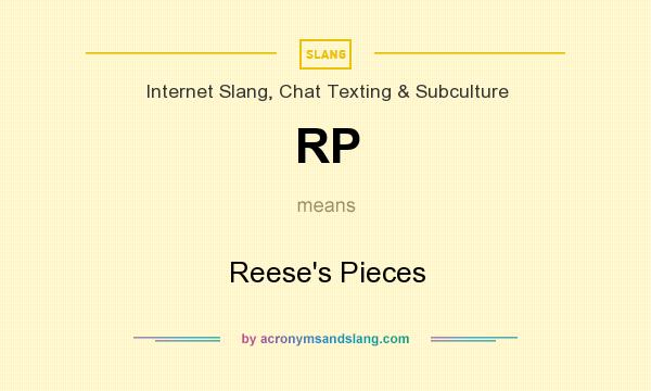 What does RP mean? It stands for Reese`s Pieces