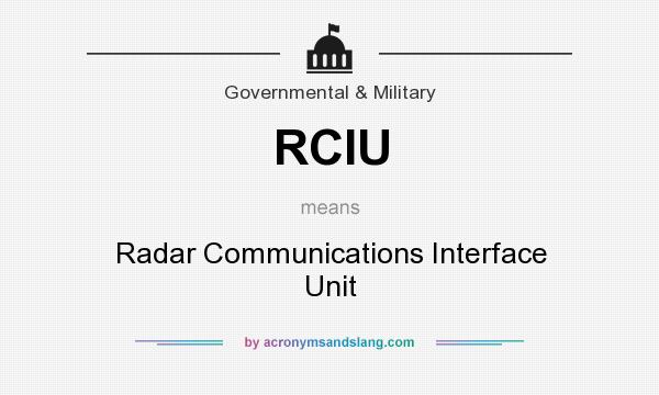 What does RCIU mean? It stands for Radar Communications Interface Unit