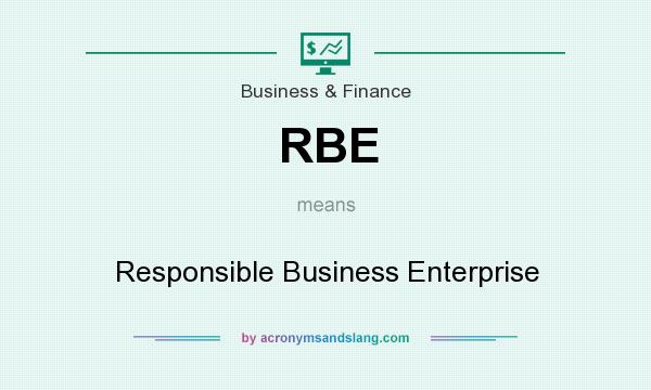 What does RBE mean? It stands for Responsible Business Enterprise
