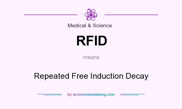 What does RFID mean? It stands for Repeated Free Induction Decay
