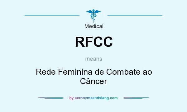 What does RFCC mean? It stands for Rede Feminina de Combate ao Câncer