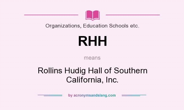 What does RHH mean? It stands for Rollins Hudig Hall of Southern California, Inc.