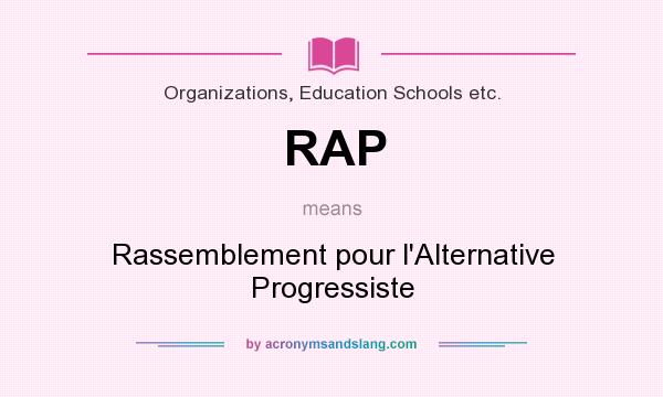 What does RAP mean? It stands for Rassemblement pour l`Alternative Progressiste