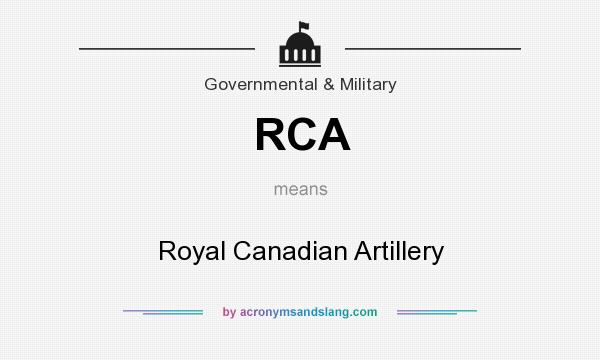 What does RCA mean? It stands for Royal Canadian Artillery