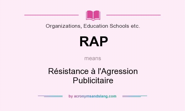 What does RAP mean? It stands for Résistance à l`Agression Publicitaire