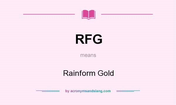 What does RFG mean? It stands for Rainform Gold